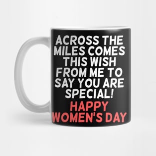 ACROSS THE MILES COMES THIS WISH FROM ME TO SAY YOU ARE SPECIAL Mug